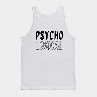 Psycho and Logical in Black - Psychological Tank Top